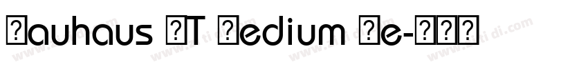 Bauhaus LT Medium Re字体转换